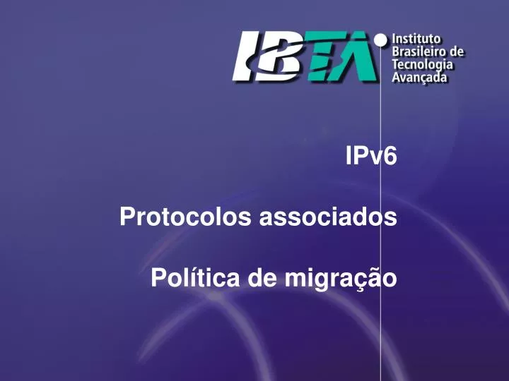 ipv6 protocolos associados pol tica de migra o