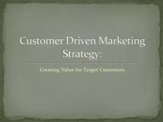 Customer Driven Marketing Strategy: