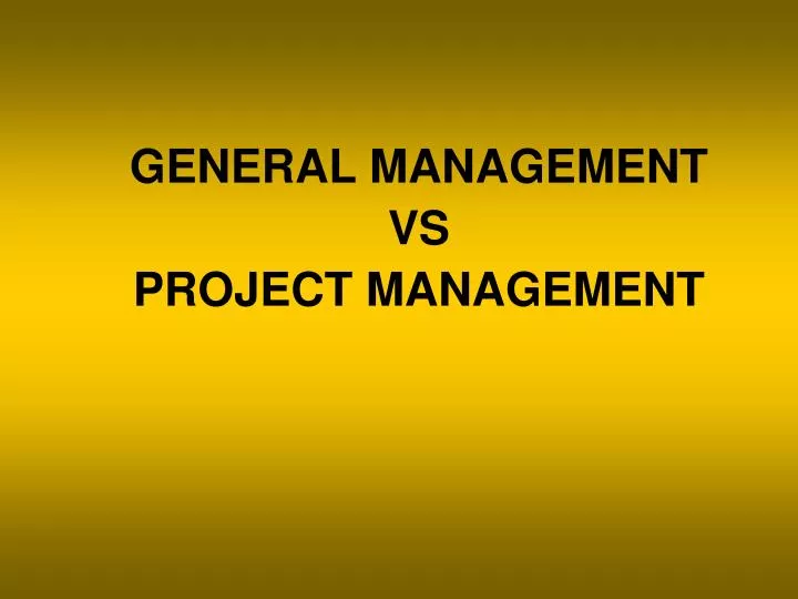 general management vs project management