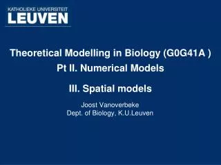 Theoretical Modelling in Biology (G0G41A ) Pt II. Numerical Models III. Spatial models