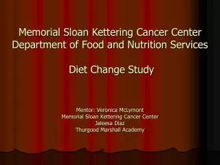 Mentor: Veronica McLymont Memorial Sloan Kettering Cancer Center Jaleesa Diaz