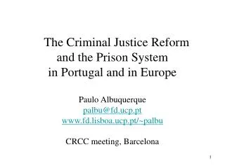 The Criminal Justice Reform and the Prison System in Portugal and in Europe Paulo Albuquerque