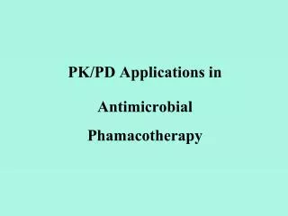 pk pd applications in antimicrobial phamacotherapy
