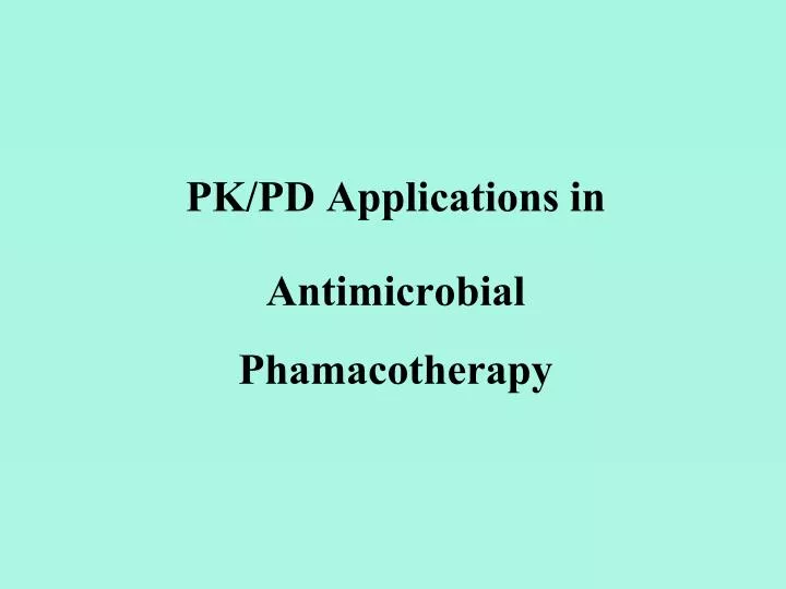 pk pd applications in antimicrobial phamacotherapy