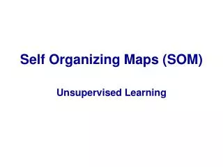 Self Organizing Maps (SOM)
