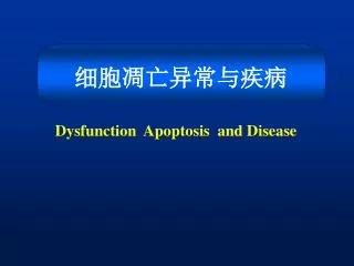 Dysfunction Apoptosis and Disease