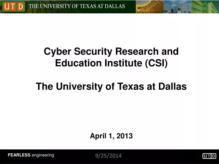cyber security research and education institute csi the university of texas at dallas april 1 2013