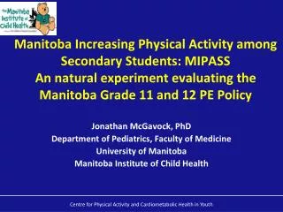 Jonathan McGavock, PhD Department of Pediatrics, Faculty of Medicine University of Manitoba