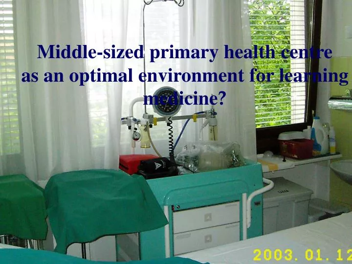 middle sized primary health centre as an optimal environment for learning medicine