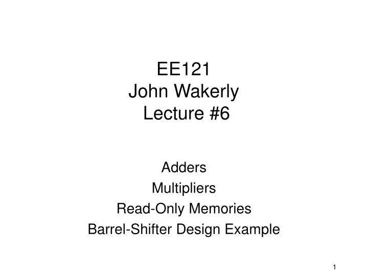 ee121 john wakerly lecture 6