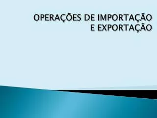 opera es de importa o e exporta o