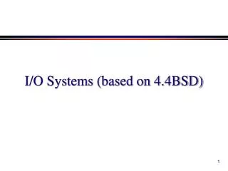 I/O Systems (based on 4.4BSD)