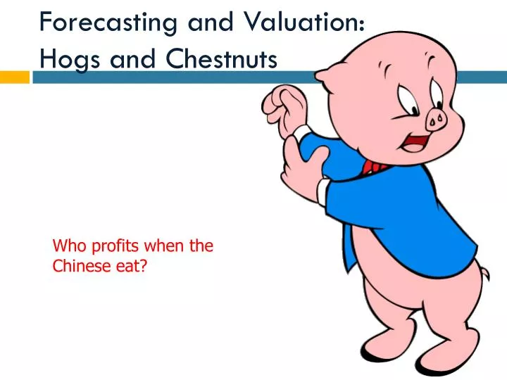 forecasting and valuation hogs and chestnuts