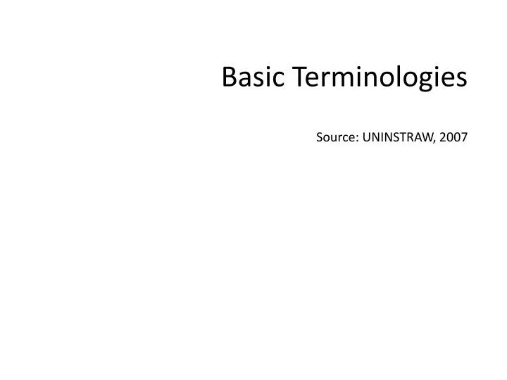 basic terminologies source uninstraw 2007