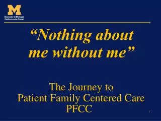 The Journey to Patient Family Centered Care PFCC 1
