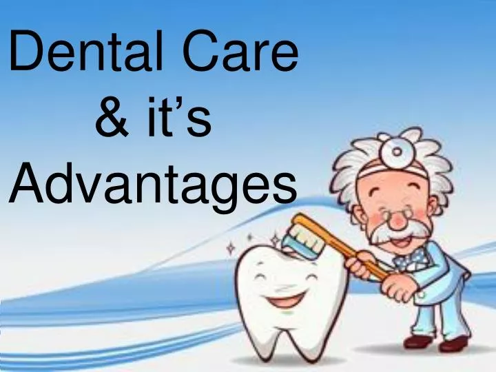 dental care it s advantages