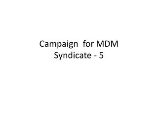Campaign for MDM Syndicate - 5
