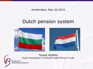 Amsterdam, May 20 2010 Dutch pension system Tomas Wijffels