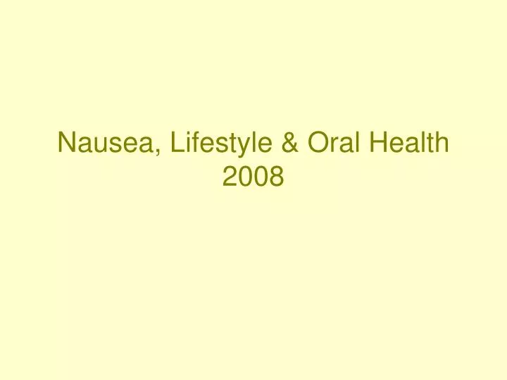 nausea lifestyle oral health 2008