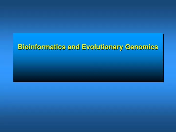 bioinformatics and evolutionary genomics