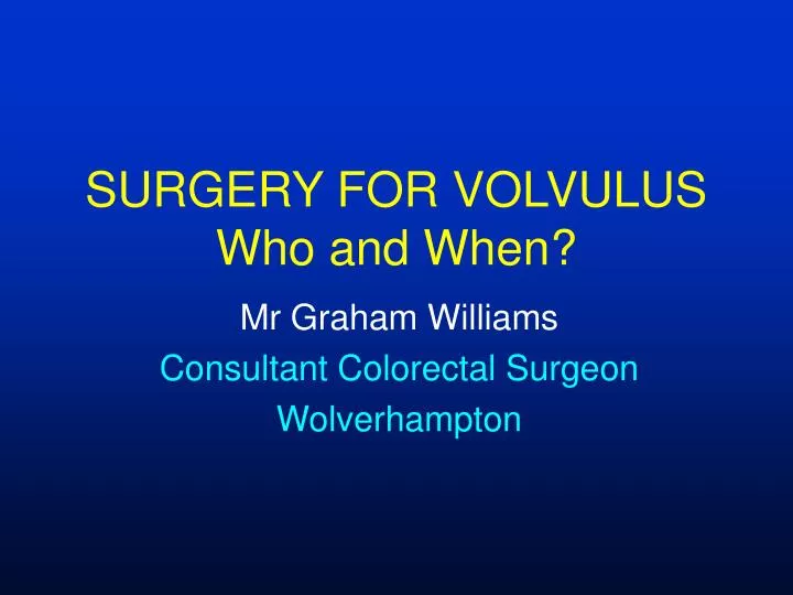 surgery for volvulus who and when