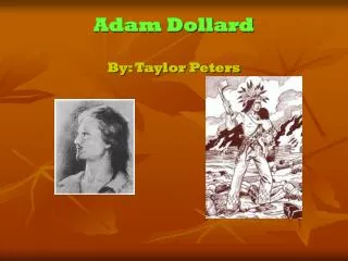 Adam Dollard By: Taylor Peters