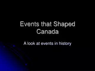 Events that Shaped Canada