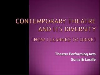 Contemporary Theatre and Its Diversity ?How I learned to drive?