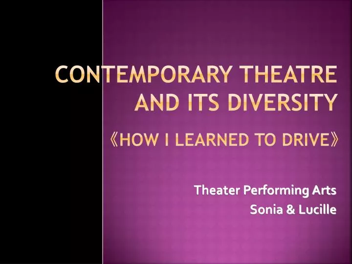 contemporary theatre and its diversity how i learned to drive