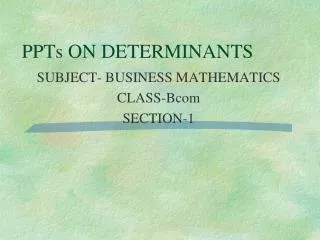 PPTs ON DETERMINANTS