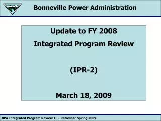 Update to FY 2008 Integrated Program Review (IPR-2) March 18, 2009