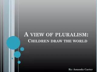 A view of pluralism: Children draw the world