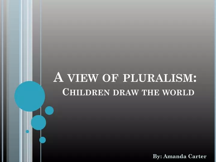 a view of pluralism children draw the world