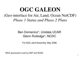 OGC GALEON (Geo-interface for Air, Land, Ocean NetCDF) Phase 1 Status and Phase 2 Plans