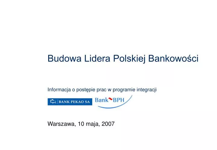 budowa lidera polskiej bankowo ci informacja o post p ie prac w programie integracji