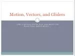 Motion, Vectors, and Gliders - slide 1