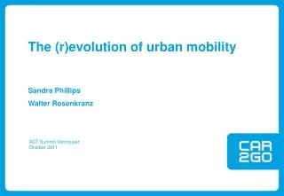 The (r)evolution of urban mobility Sandra Phillips Walter Rosenkranz