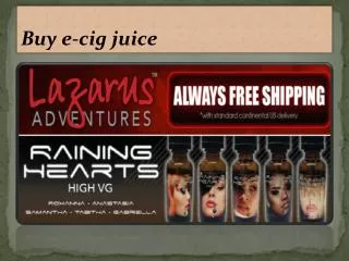 Buy e-cig juice - https://shop.lazarusadventures.com