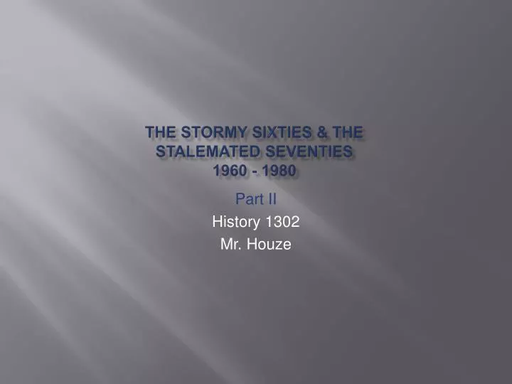 the stormy sixties the stalemated seventies 1960 1980