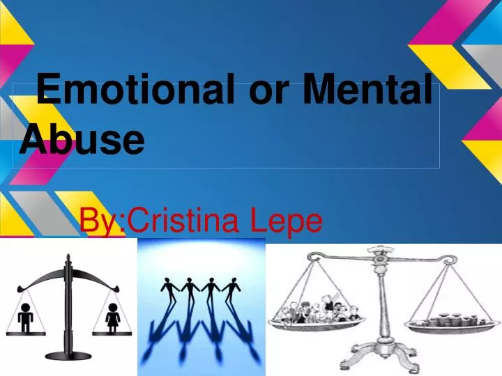 emotional or mental abuse