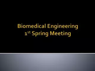 Biomedical Engineering 1 st Spring Meeting