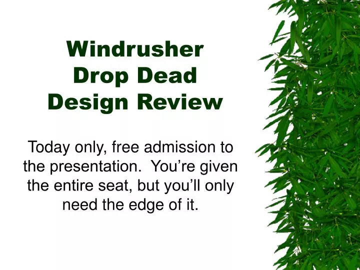 windrusher drop dead design review