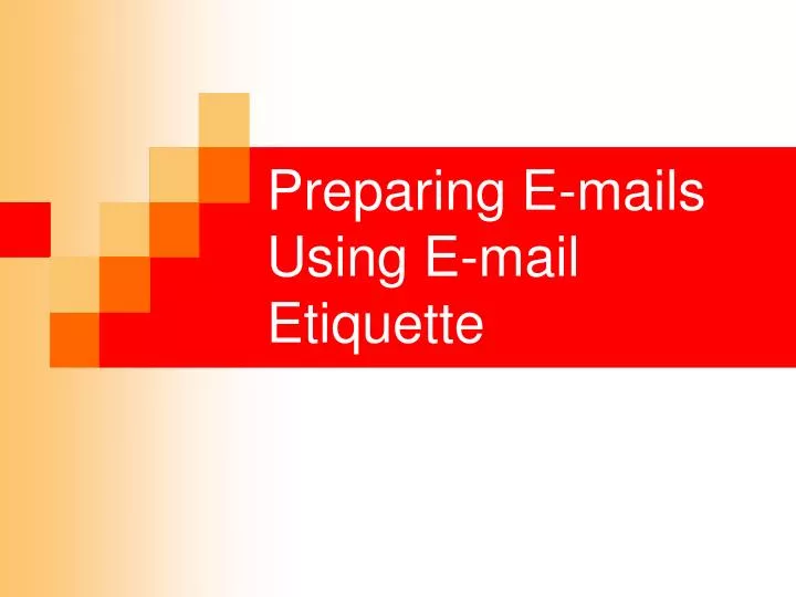 preparing e mails using e mail etiquette