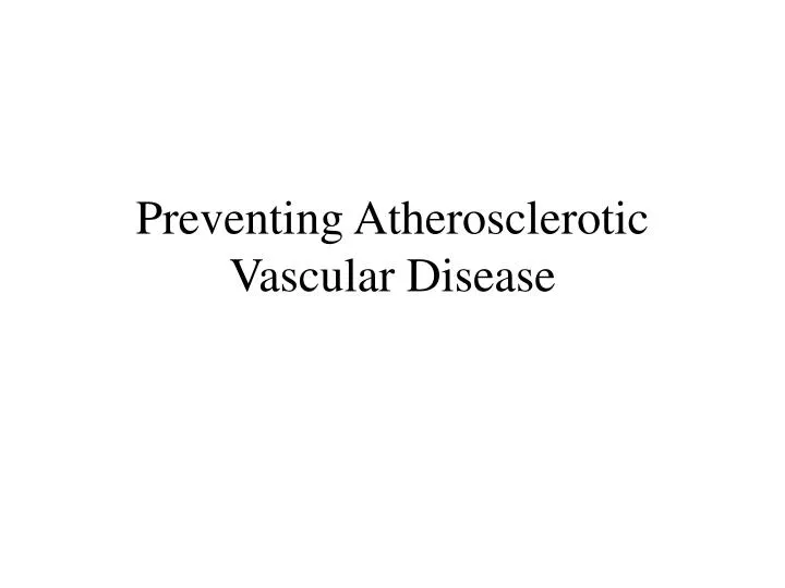 preventing atherosclerotic vascular disease