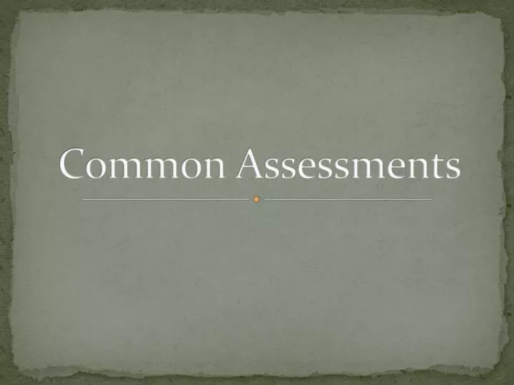 common assessments