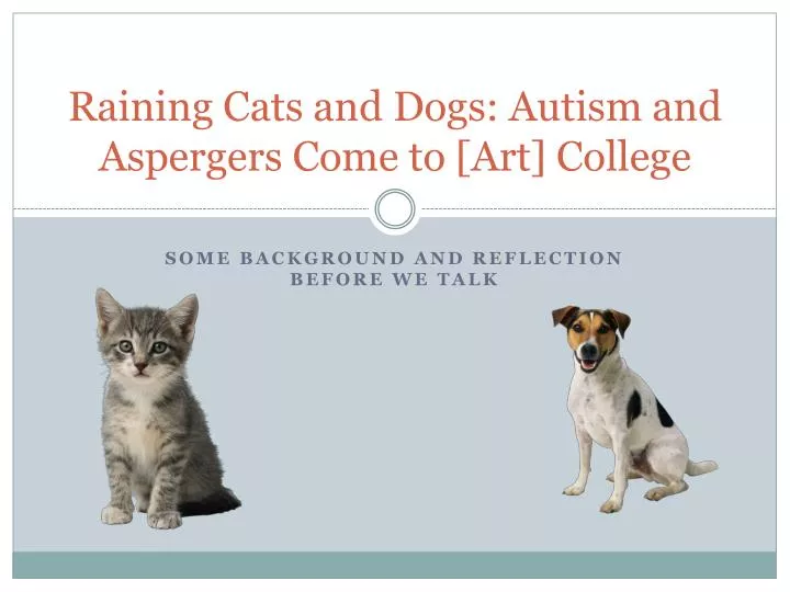 raining cats and dogs autism and aspergers come to art college