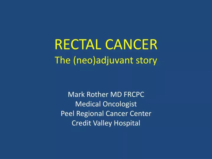 rectal cancer the neo adjuvant story