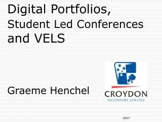 Digital Portfolios, Student Led Conferences and VELS Graeme Henchel