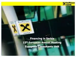Financing in Serbia 15 th European Annual Meeting European Consultants Unit
