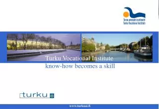 Turku Vocational Institute know-how becomes a skill